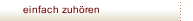 einfach zuhören